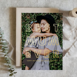 Best Mum Ever   Photo Happy Mother's Day Foil Greeting Card