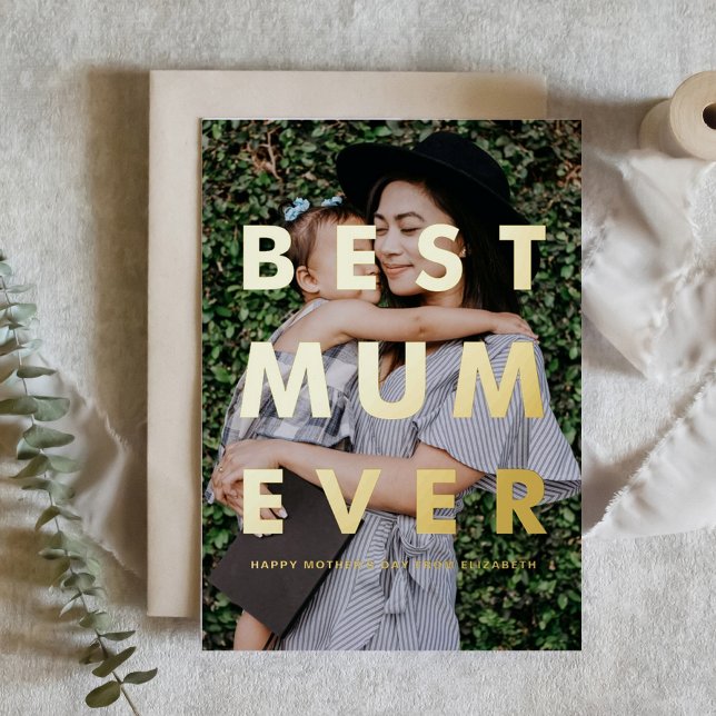 Best Mum Ever Photo Overlay Mother's Day Foil Greeting Card (Creator Uploaded)