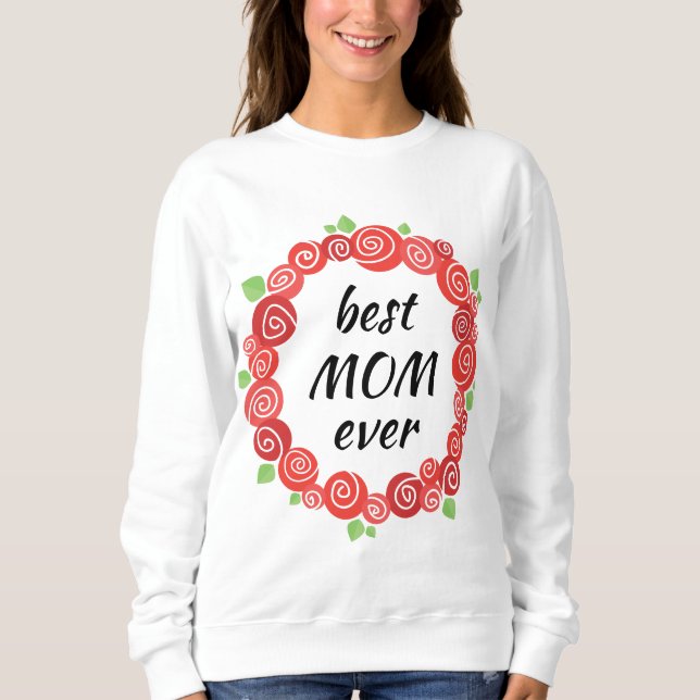 Best mum ever red roses wreath spring sweatshirt (Front)