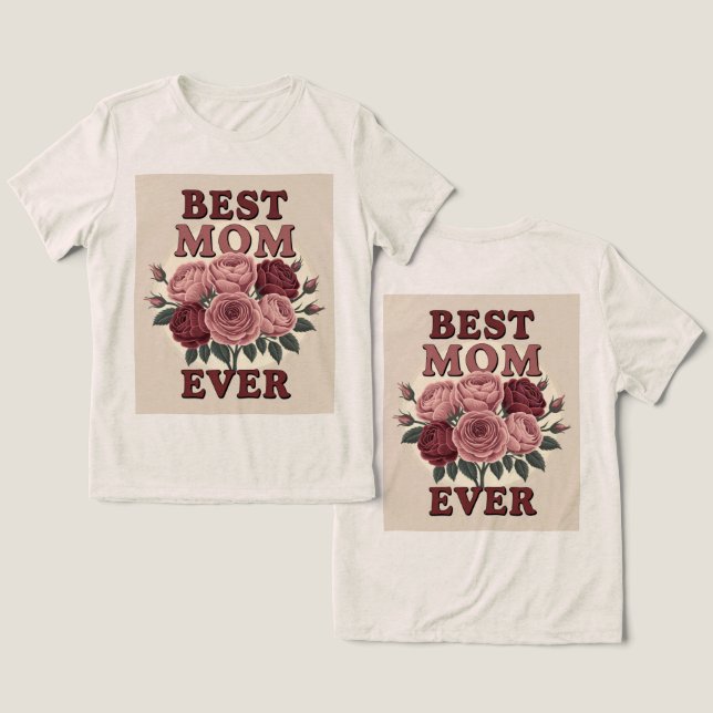Best Mum Ever Roses T-Shirts (Design Front & Back)
