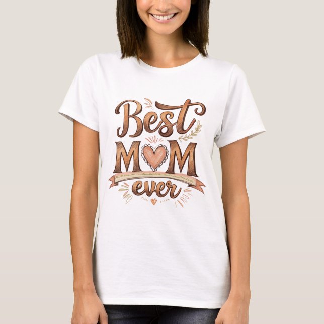 Best Mum Ever Rustic Typography with Heart  T-Shirt (Front)