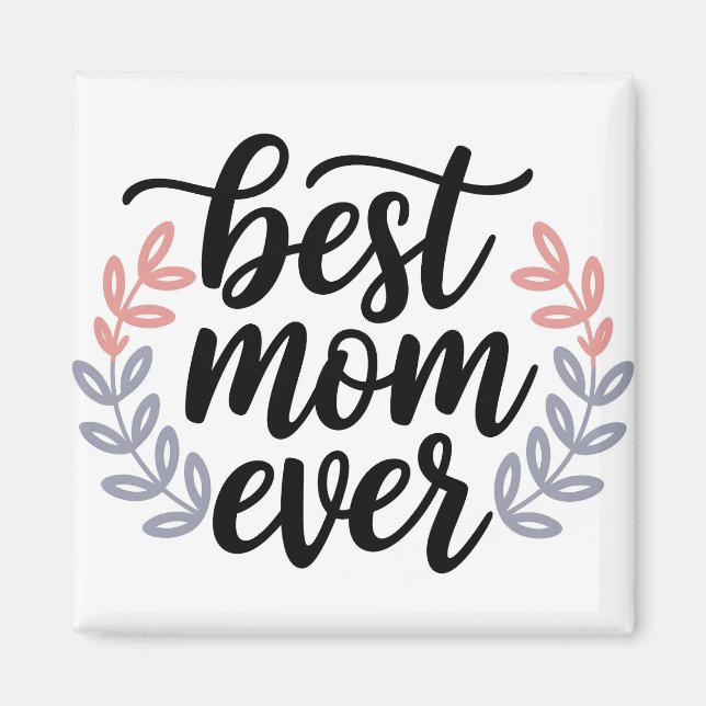 Best Mum Ever Script with Delicate Leaf Magnet (Front)