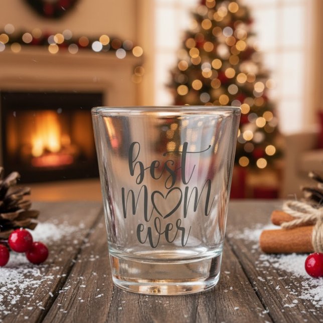 Best Mum Ever Shot Glass (Best Mom Ever Shot Glass)