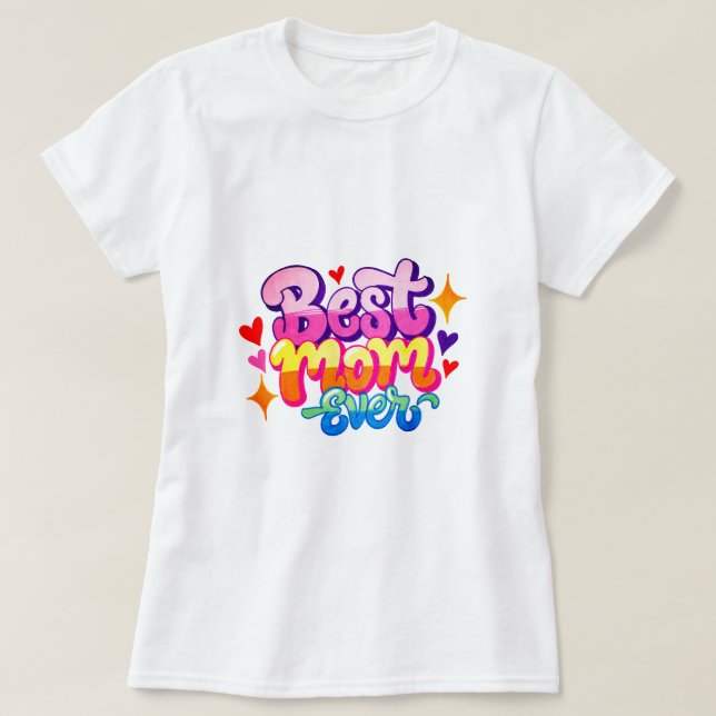 Best Mum Ever (Style 1) T-Shirt (Design Front)