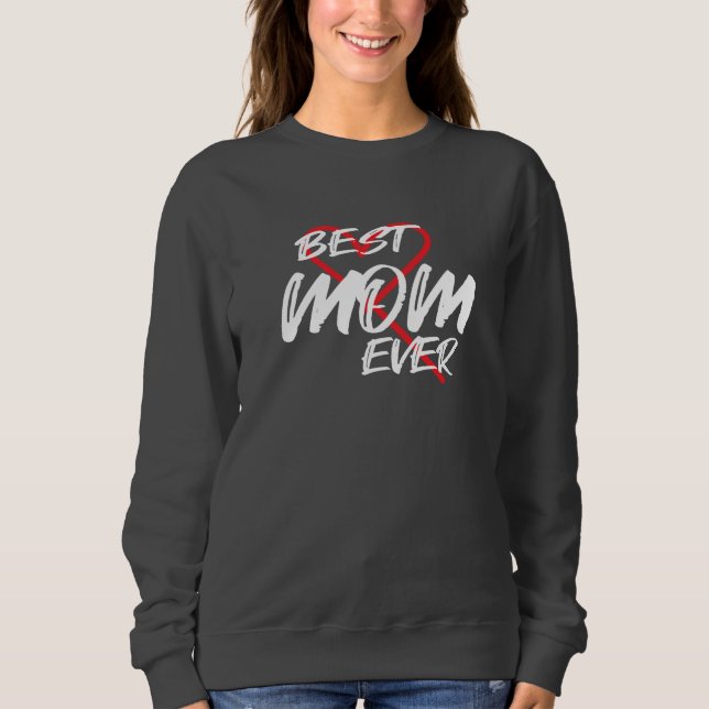 Best mum ever sweatshirt (Front)
