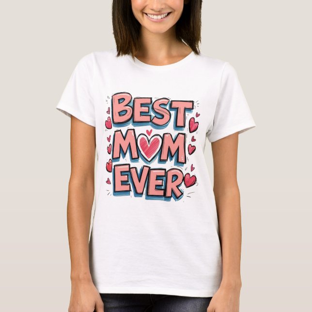 Best Mum Ever T-Shirt (Front)
