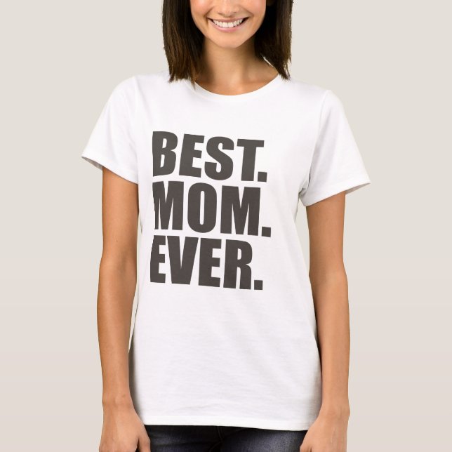 Best. Mum. Ever. T-Shirt (Front)