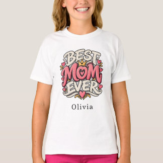 Best Mum Ever T-Shirt | Cute Mother Gift