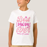 Best Mum Ever T-Shirt – Gift for Mother's<br><div class="desc">Celebrate every special moment with this "Best Mum Ever" t-shirt! A favourite gift for Mother's Day,  birthdays,  or just to show your appreciation. Stylish,  comfortable,  and trending among the top mum gifts in 2025. Perfect for any loving mum</div>