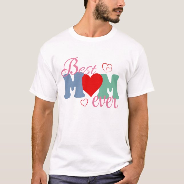 Best Mum Ever T-Shirt – Perfect Gift for Mother's  (Front)