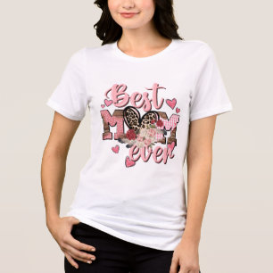Best Mum Ever T-Shirt Perfect Mother’s Day Gift Tri-Blend Shirt