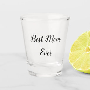 Best mum ever text shot glass