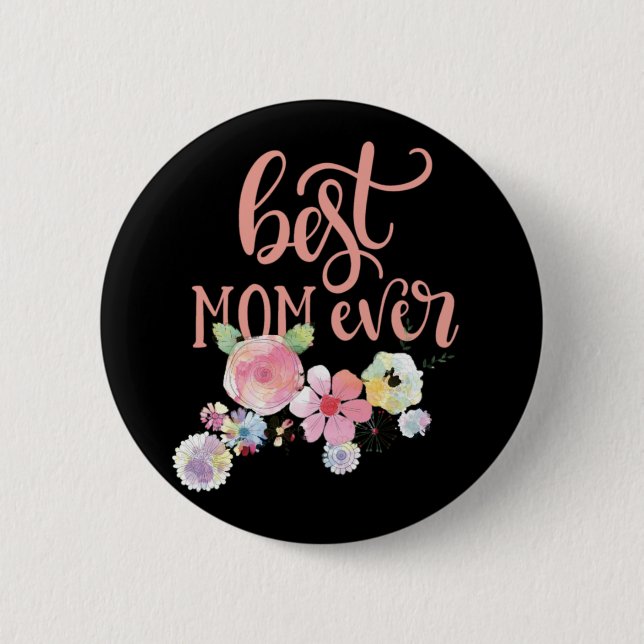 Best Mum Ever. Watercolor Flowers Button (Front)