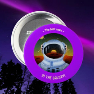 Best Mum In The Galaxy Button – Mother’s Day
