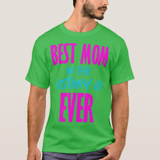 Best Mum In The History Of Ever Pink and Blue T-Shirt