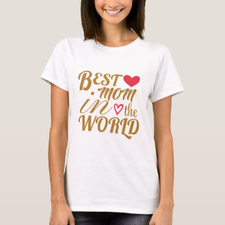 Best Mum in The World T-Shirt –  Gift for Mother's