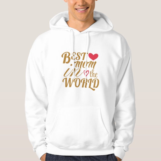 Best Mum in The World T-Shirt –  Gift for Mother's Hoodie (Front)
