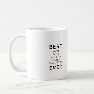 Best Mum Wife Teacher Sister Daughter Ever Coffee Mug