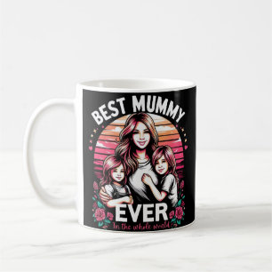 Best Mummy Ever in the whole world Coffee Mug