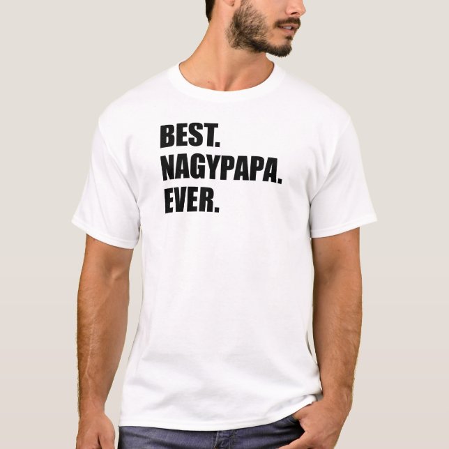 Best Nagypapa Ever Hungarian Grandfather T-Shirt (Front)