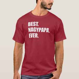 Best Nagypapa Ever Hungarian Grandfather T-Shirt