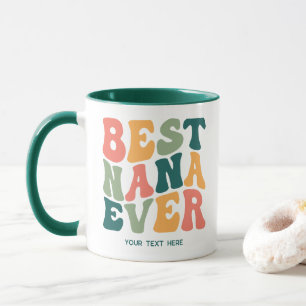 Best Nana Ever - Colourful Groovy Custom Grandma Mug