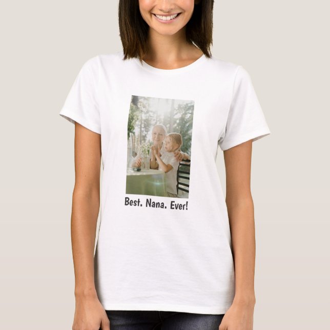 Best. Nana. Ever!  Family Photo T-Shirt (Front)