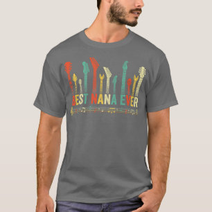 Best Nana Ever Guitar Lover Funny Guitarist Mother T-Shirt