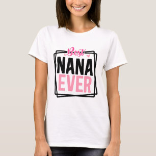 Best Nana Ever Typography T-Shirt