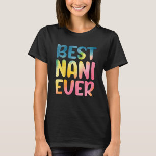 Best Nani Ever Mother's Day Nani T-Shirt
