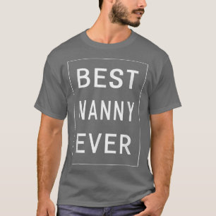 Best Nanny Ever Great Gifts Women Grandma T-Shirt