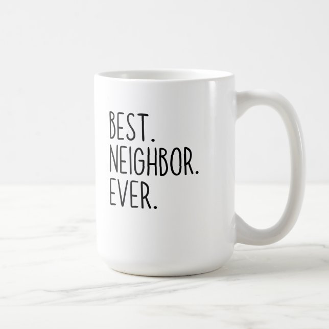 best neighbor ever coffee mug (Right)