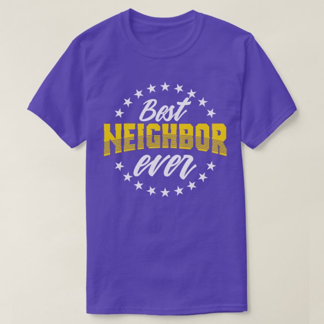 Best Neighbour Ever Gift For Friends Next Door T-Shirt (Design Front)