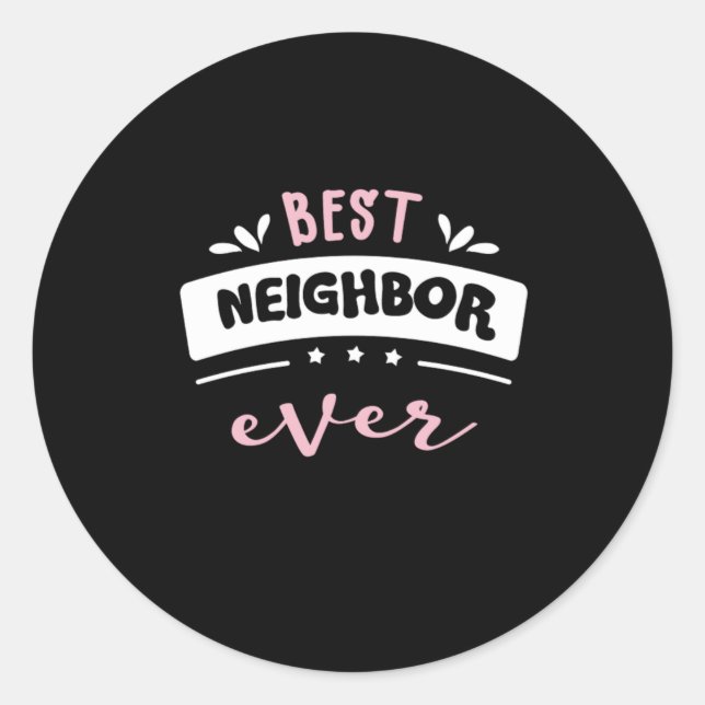 Best Neighbour Ever Gift Idea Classic Round Sticker (Front)