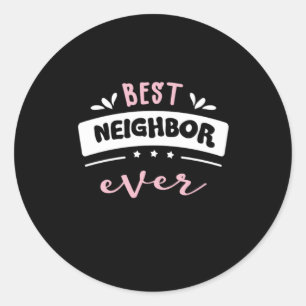 Best Neighbour Ever Gift Idea Classic Round Sticker