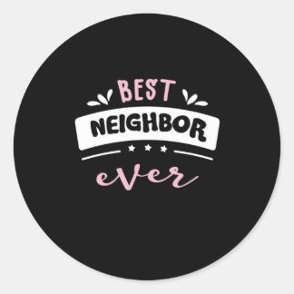 Best Neighbour Ever Gift Idea Classic Round Sticker