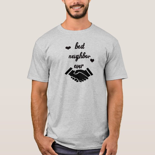 best neighbour ever t-shirt (Front)