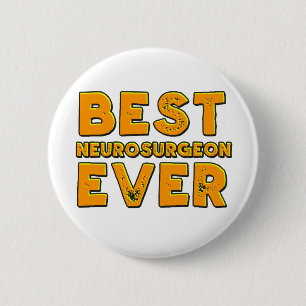 Best neurosurgeon ever 6 cm round badge