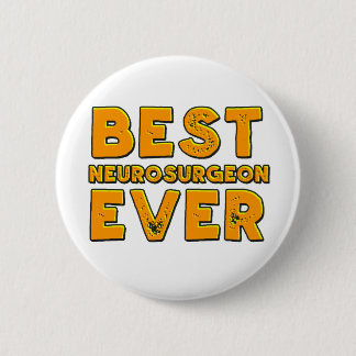 Best neurosurgeon ever 6 cm round badge