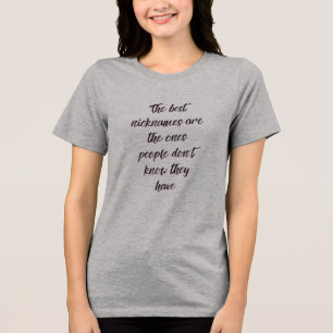 Best Nicknames Funny Sarcastic Tri-Blend Shirt