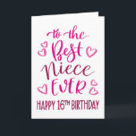 Best Niece Ever 16th Birthday Typography in Pink Card<br><div class="desc">Simple but bold typography in pink tones to wish your Best Niece EVER a Happy 16th Birthday. © Ness Nordberg</div>