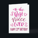 Best Niece Ever 21st Birthday Typography in Pink Card<br><div class="desc">Simple but bold typography in pink tones to wish your Best Niece EVER a Happy 21st Birthday. © Ness Nordberg</div>