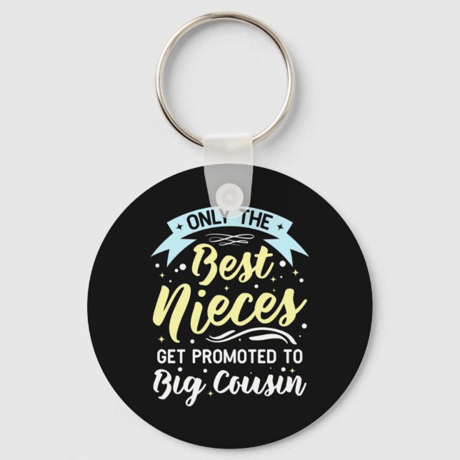 Best Nieces Get Promoted To Big Cousin Key Ring (Front)