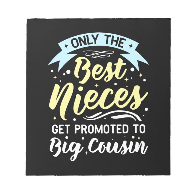 Best Nieces Get Promoted To Big Cousin Notepad (Front)
