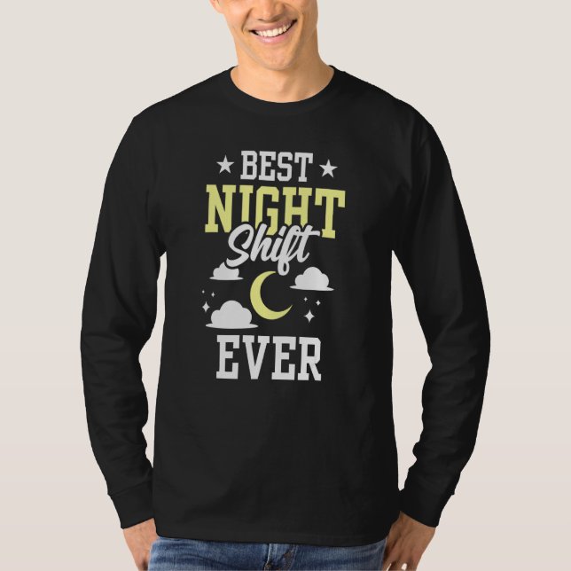 Best Night Shift Ever Worker Job Work Colleague T-Shirt (Front)