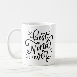 Best Nina Ever, hand lettered Coffee Mug