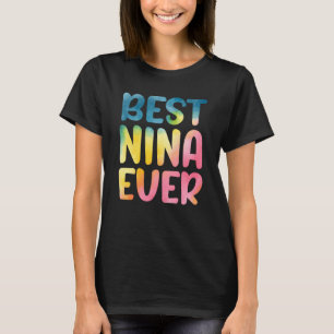 Best Nina Ever Mother's Day Nina T-Shirt
