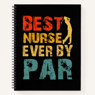 Best Nurse Ever By Par Cool Golfer Dad Nurses Day Notebook