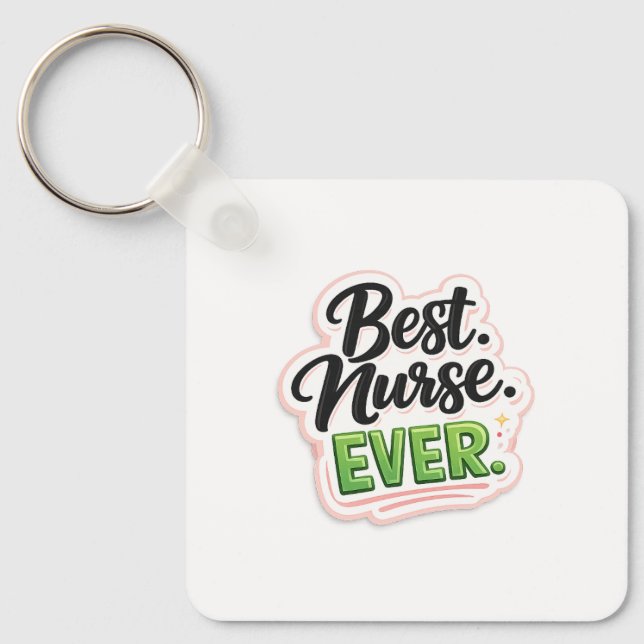 Best Nurse Ever Funny Keychain Appreciation Gift (Front)