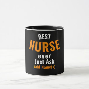 Best Nurse Ever. Just Ask ... Personalise Mug